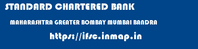 STANDARD CHARTERED BANK  MAHARASHTRA GREATER BOMBAY MUMBAI BANDRA  ifsc code
